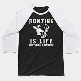 Hunting is Life: Where Waiting Takes Aim! Baseball T-Shirt